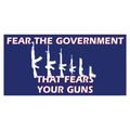 Fear the Government That Fears Your Guns Bumper Sticker