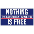 Nothing the Government Gives You Is Free Sticker