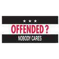 Offended? Nobody Cares Bumper Sticker