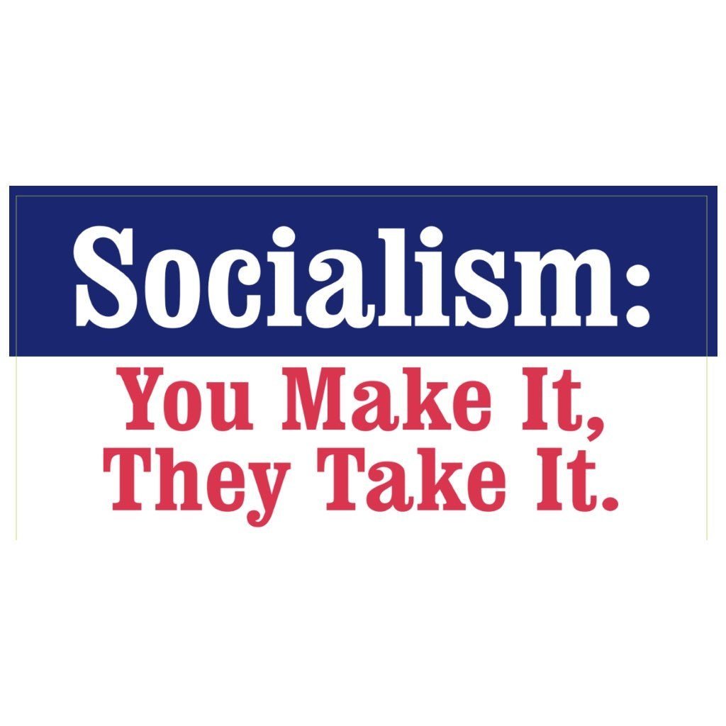 Socialism: You Make It, They Take It Sticker