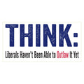Think: Liberals Haven't Been Able to Outlaw It Yet Sticker