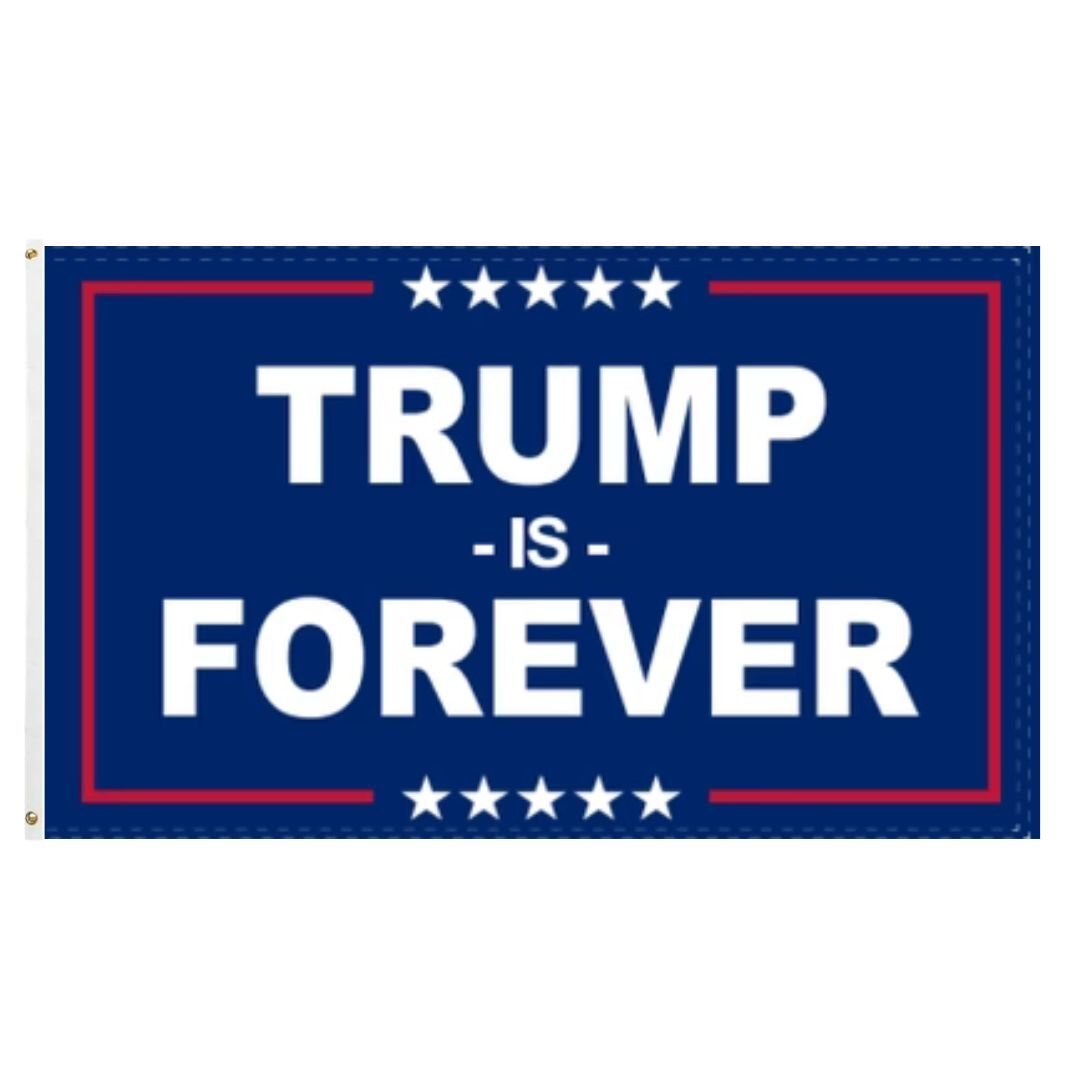 Trump is Forever Flag, 3 x 5 ft